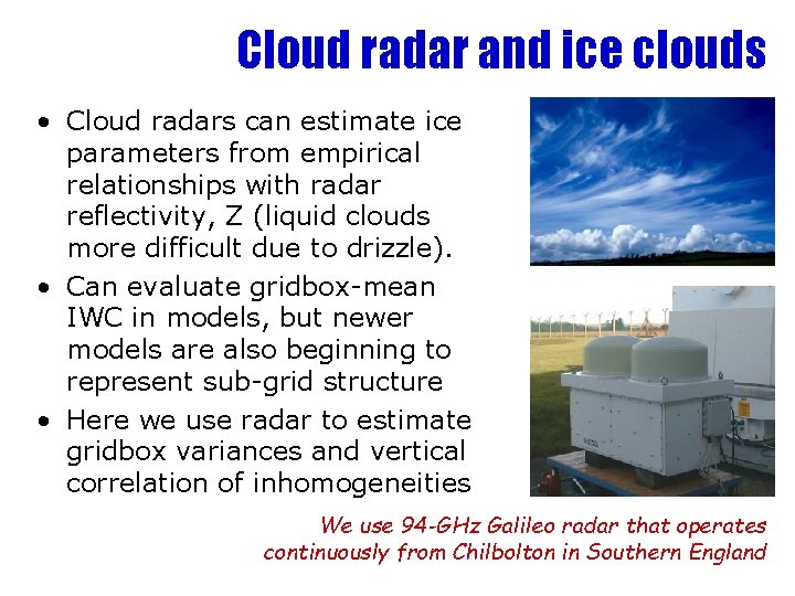 Cloud radar and ice clouds • Cloud radars can estimate ice parameters from empirical