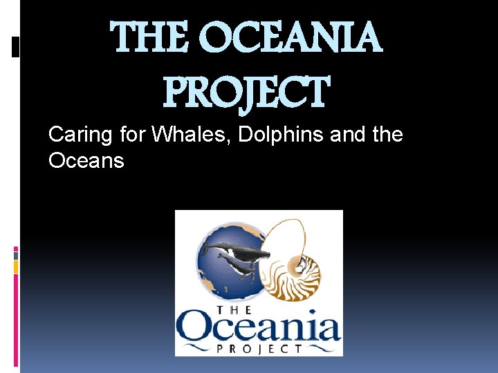 THE OCEANIA PROJECT Caring for Whales, Dolphins and the Oceans 