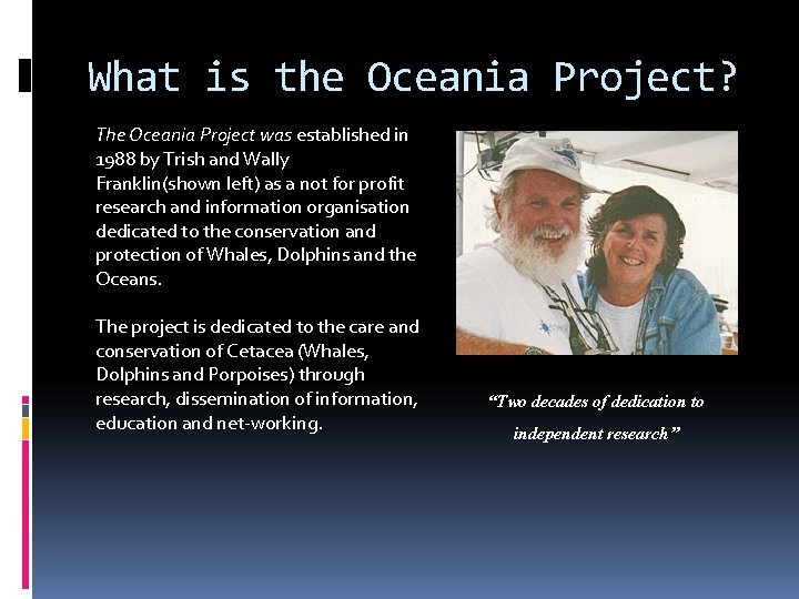 What is the Oceania Project? The Oceania Project was established in 1988 by Trish