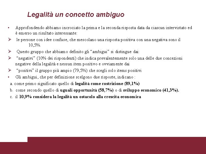 Legalità un concetto ambiguo • Approfondendo abbiamo incrociato la prima e la seconda risposta