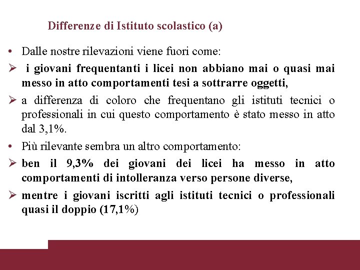 Differenze di Istituto scolastico (a) • Dalle nostre rilevazioni viene fuori come: Ø i