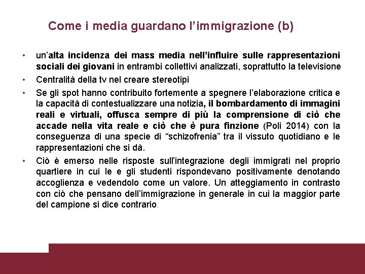 Come i media guardano l’immigrazione (b) • • un’alta incidenza dei mass media nell’influire