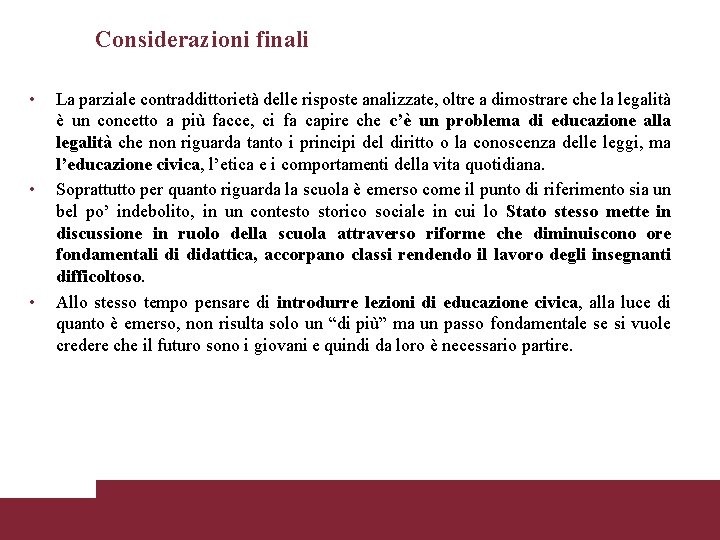 Considerazioni finali • • • La parziale contraddittorietà delle risposte analizzate, oltre a dimostrare