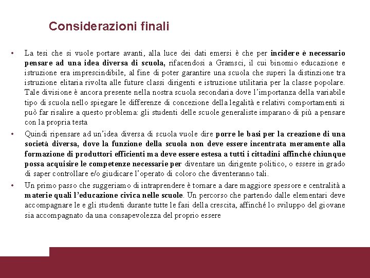 Considerazioni finali • • • La tesi che si vuole portare avanti, alla luce