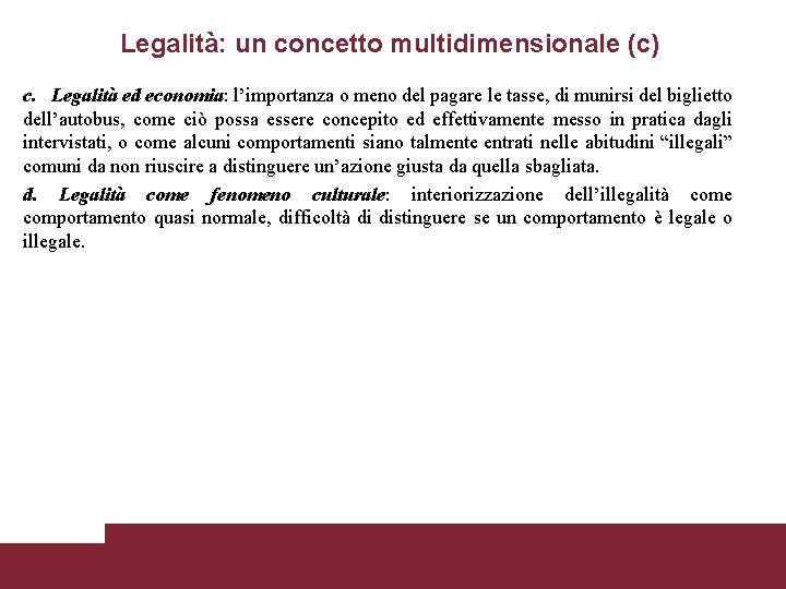 Legalità: un concetto multidimensionale (c) c. Legalità ed economia: l’importanza o meno del pagare