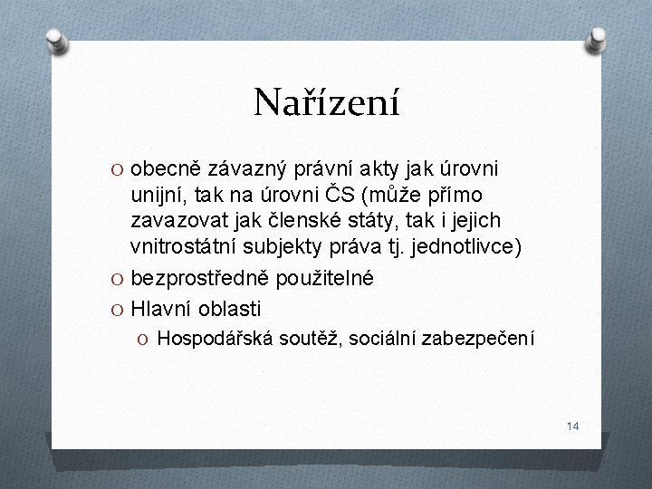 Nařízení O obecně závazný právní akty jak úrovni unijní, tak na úrovni ČS (může