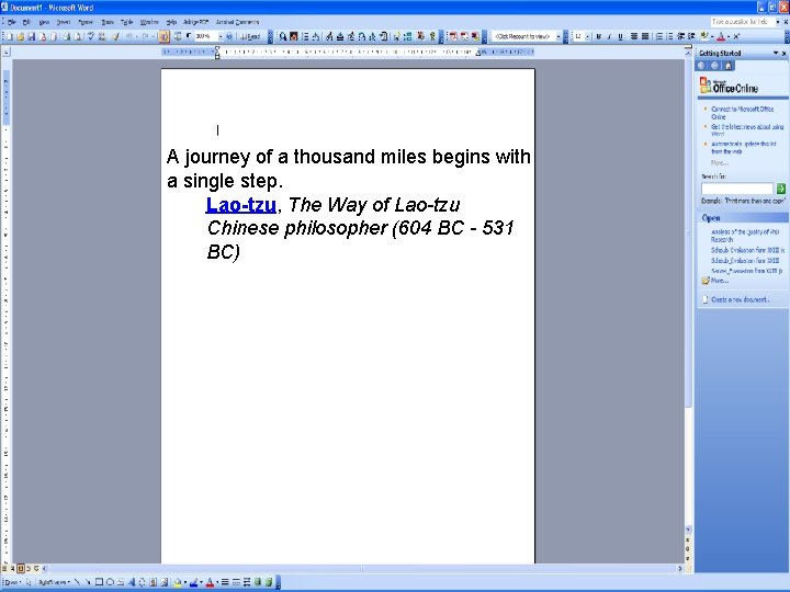 A journey of a thousand miles begins with a single step. Lao-tzu, The Way