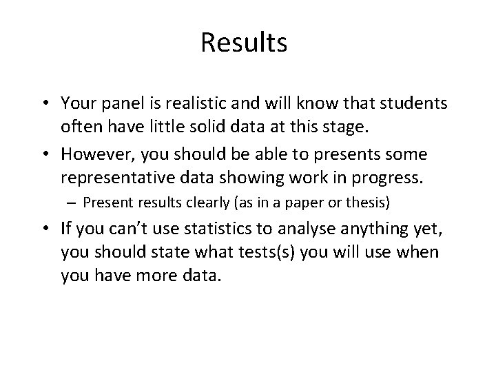 Results • Your panel is realistic and will know that students often have little