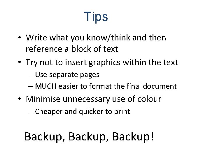 Tips • Write what you know/think and then reference a block of text •