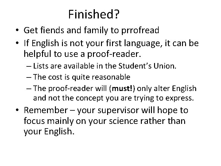 Finished? • Get fiends and family to prrofread • If English is not your