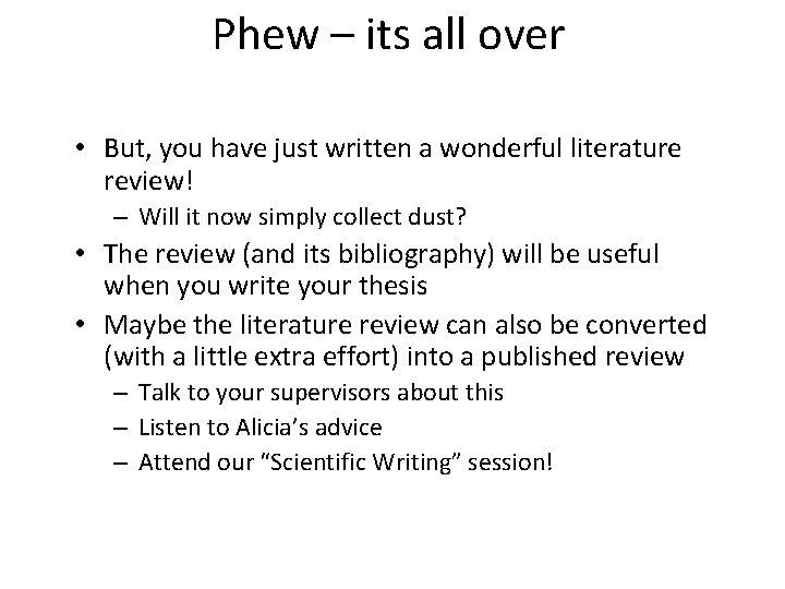 Phew – its all over • But, you have just written a wonderful literature