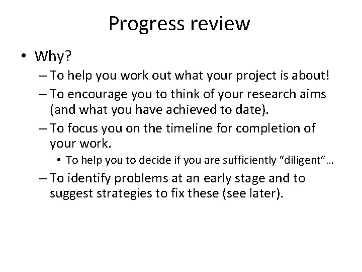 Progress review • Why? – To help you work out what your project is