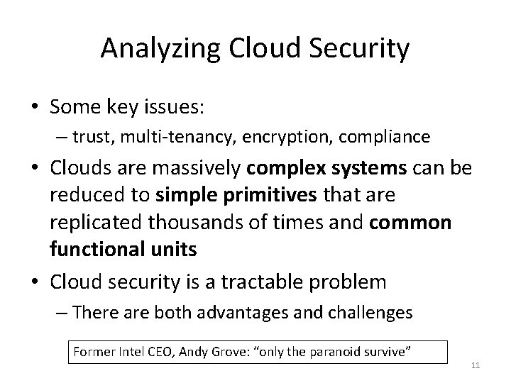 Analyzing Cloud Security • Some key issues: – trust, multi-tenancy, encryption, compliance • Clouds