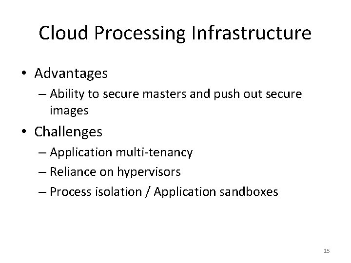 Cloud Processing Infrastructure • Advantages – Ability to secure masters and push out secure