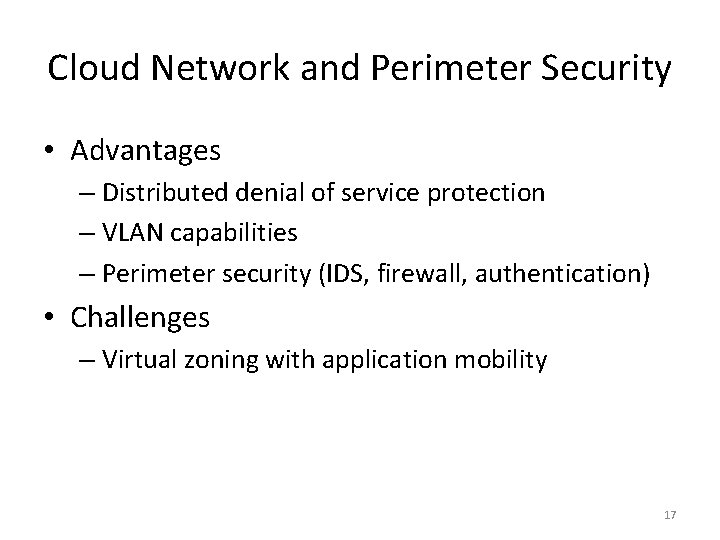 Cloud Network and Perimeter Security • Advantages – Distributed denial of service protection –