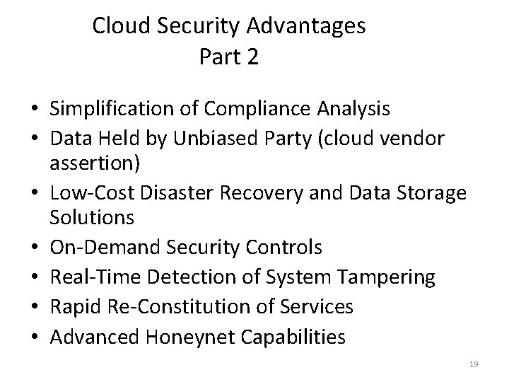 Cloud Security Advantages Part 2 • Simplification of Compliance Analysis • Data Held by