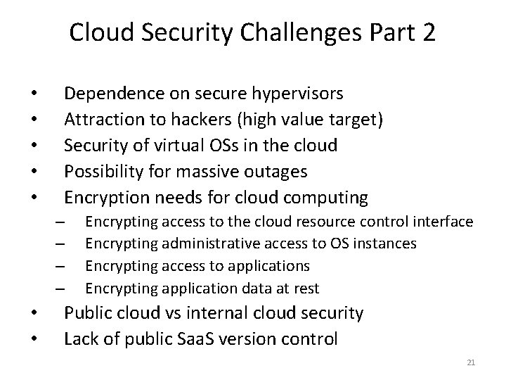 Cloud Security Challenges Part 2 • • • Dependence on secure hypervisors Attraction to
