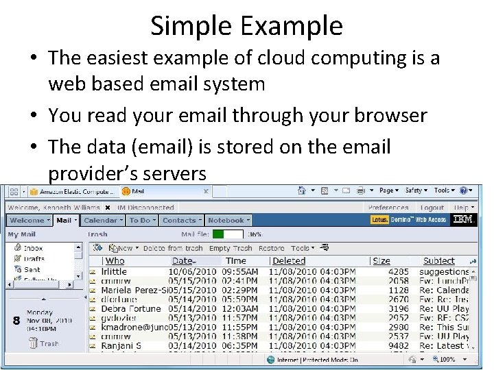 Simple Example • The easiest example of cloud computing is a web based email
