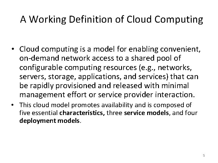 A Working Definition of Cloud Computing • Cloud computing is a model for enabling