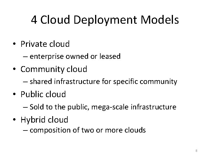 4 Cloud Deployment Models • Private cloud – enterprise owned or leased • Community