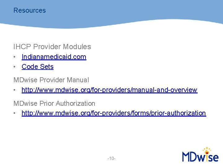 Resources IHCP Provider Modules • Indianamedicaid. com • Code Sets MDwise Provider Manual •