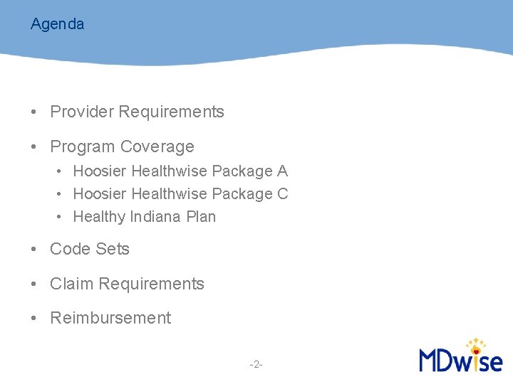 Agenda • Provider Requirements • Program Coverage • Hoosier Healthwise Package A • Hoosier