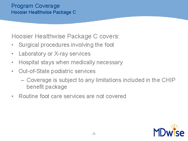 Program Coverage Hoosier Healthwise Package C covers: • • Surgical procedures involving the foot