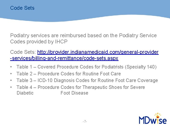 Code Sets Podiatry services are reimbursed based on the Podiatry Service Codes provided by