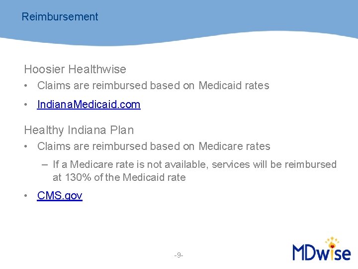 Reimbursement Hoosier Healthwise • Claims are reimbursed based on Medicaid rates • Indiana. Medicaid.