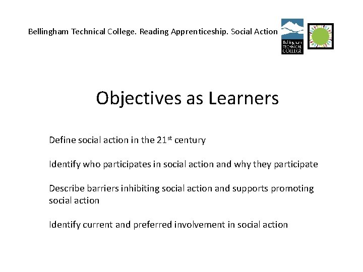 Bellingham Technical College. Reading Apprenticeship. Social Action Objectives as Learners Define social action in