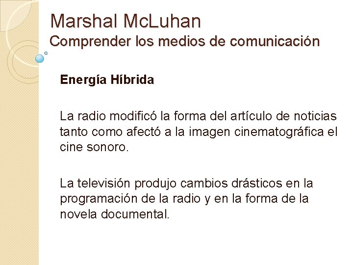 Marshal Mc. Luhan Comprender los medios de comunicación Energía Híbrida La radio modificó la