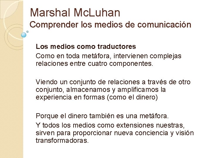 Marshal Mc. Luhan Comprender los medios de comunicación Los medios como traductores Como en