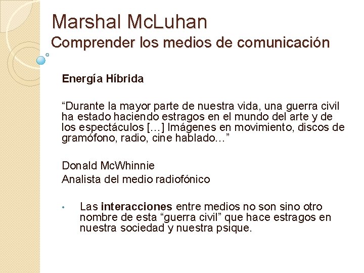 Marshal Mc. Luhan Comprender los medios de comunicación Energía Híbrida “Durante la mayor parte