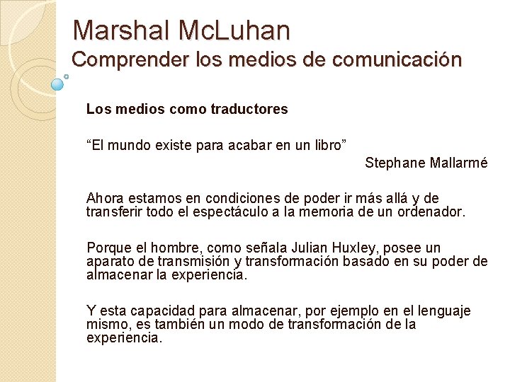 Marshal Mc. Luhan Comprender los medios de comunicación Los medios como traductores “El mundo