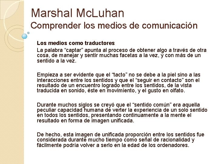Marshal Mc. Luhan Comprender los medios de comunicación Los medios como traductores La palabra