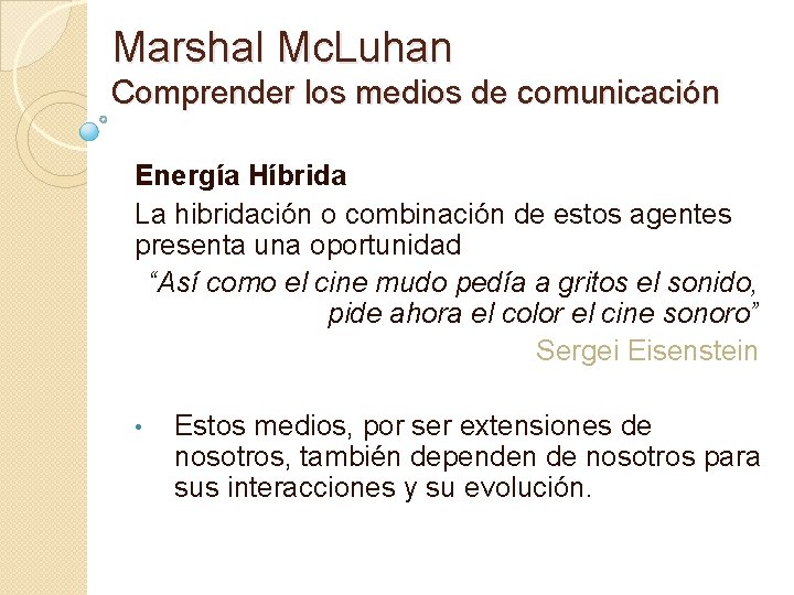 Marshal Mc. Luhan Comprender los medios de comunicación Energía Híbrida La hibridación o combinación