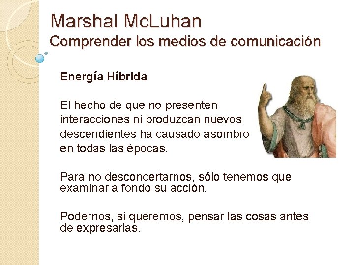 Marshal Mc. Luhan Comprender los medios de comunicación Energía Híbrida El hecho de que