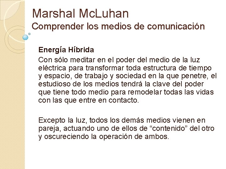 Marshal Mc. Luhan Comprender los medios de comunicación Energía Híbrida Con sólo meditar en