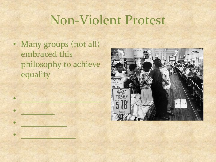 Non-Violent Protest • Many groups (not all) embraced this philosophy to achieve equality •