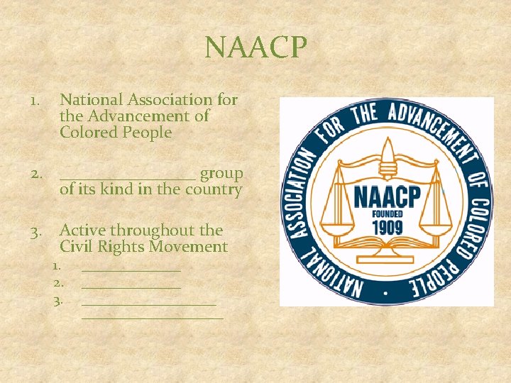 NAACP 1. National Association for the Advancement of Colored People 2. ________ group of