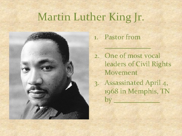 Martin Luther King Jr. 1. Pastor from _______ 2. One of most vocal leaders