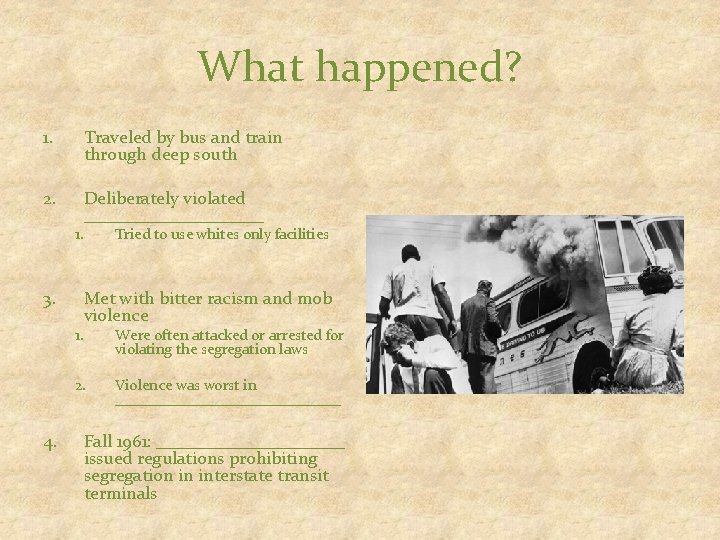 What happened? 1. Traveled by bus and train through deep south 2. Deliberately violated