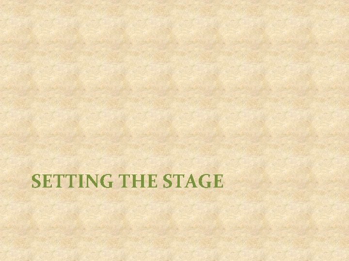 SETTING THE STAGE 