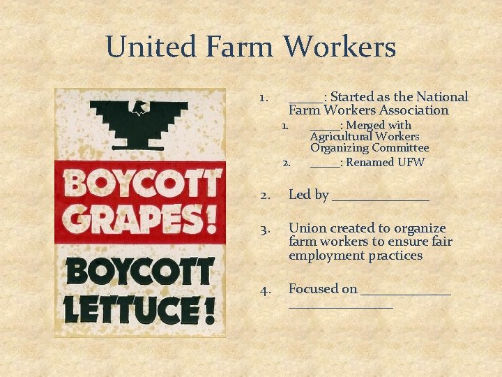United Farm Workers 1. _____: Started as the National Farm Workers Association 1. 2.
