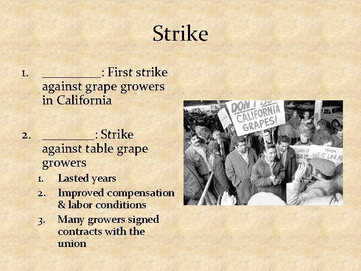 Strike 1. _____: First strike against grape growers in California 2. ____: Strike against