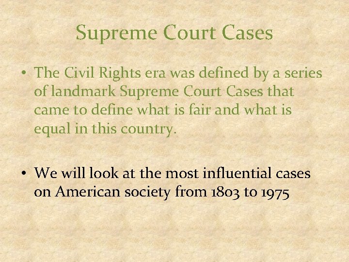Supreme Court Cases • The Civil Rights era was defined by a series of