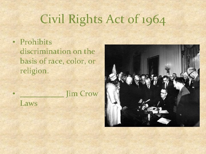 Civil Rights Act of 1964 • Prohibits discrimination on the basis of race, color,