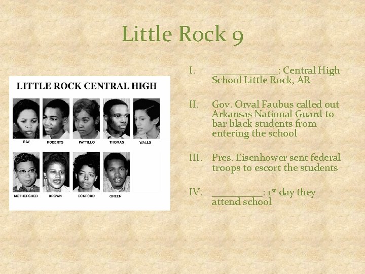 Little Rock 9 I. _______: Central High School Little Rock, AR II. Gov. Orval