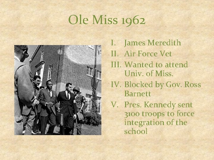 Ole Miss 1962 I. James Meredith II. Air Force Vet III. Wanted to attend