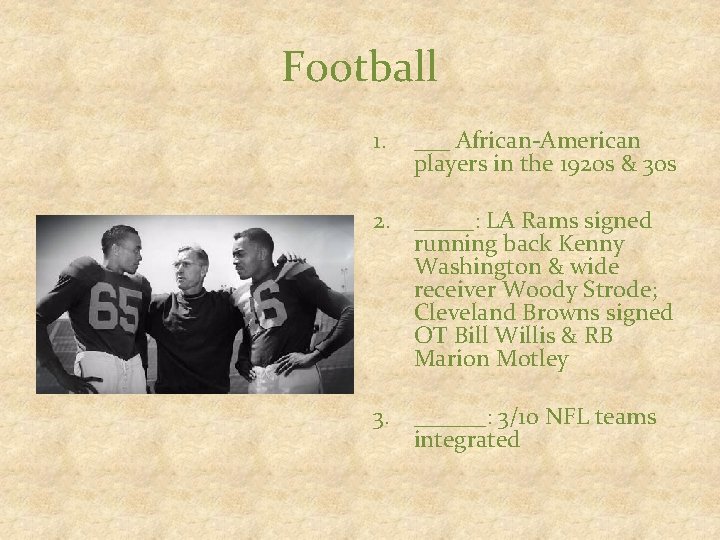 Football 1. ___ African-American players in the 1920 s & 30 s 2. _____: